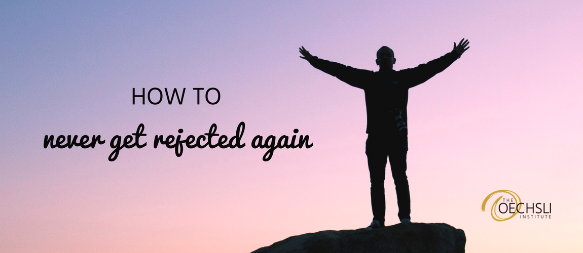 How to Never Get Rejected Again